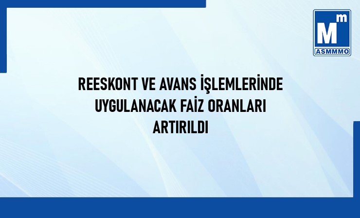 Reeskont ve Avans İşlemlerinde Uygulanacak Faiz Oranları Artırıldı