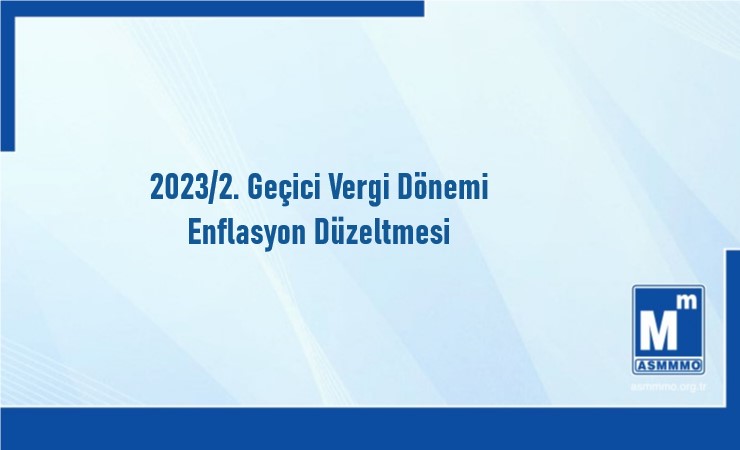 2023/2. Geçici Vergi Dönemi - Enflasyon Düzeltmesi