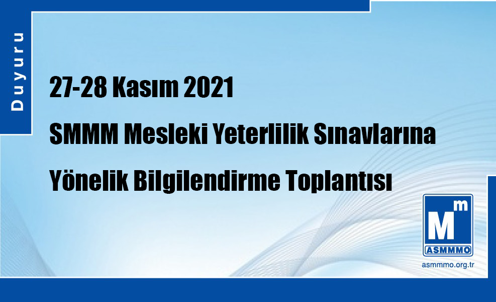 27-28 Kasım 2021 SMMM Mesleki Yeterlilik Sınavlarına Yönelik Bilgilendirme Toplantısı